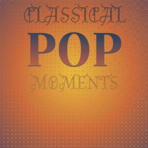 Classical Pop Moments dari Various Artists