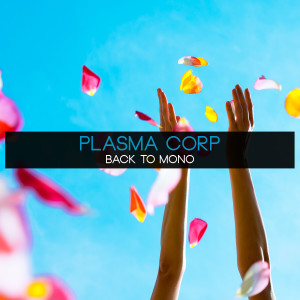 Plasma Corp的專輯Back to Mono