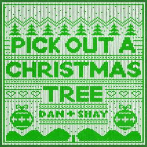 收聽Dan + Shay的Pick Out A Christmas Tree歌詞歌曲