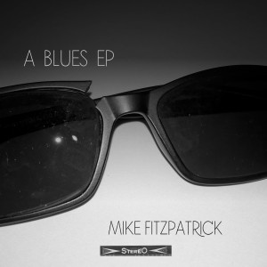 อัลบัม A Blues EP ศิลปิน Mike Fitzpatrick