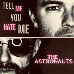 Album Tell Me You Hate Me oleh The Astronauts