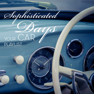 Album Sophisticated Days: Yours Car Playlist from Various
