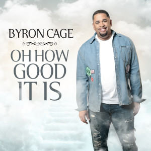 Byron Cage的專輯Oh How Good It Is