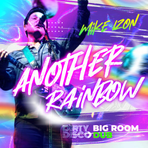 Mike Izon的专辑Another Rainbow Dirty Disco Big Room Dub