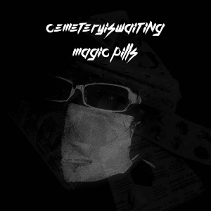 Listen to Magic Pills song with lyrics from Cemeteryiswaiting