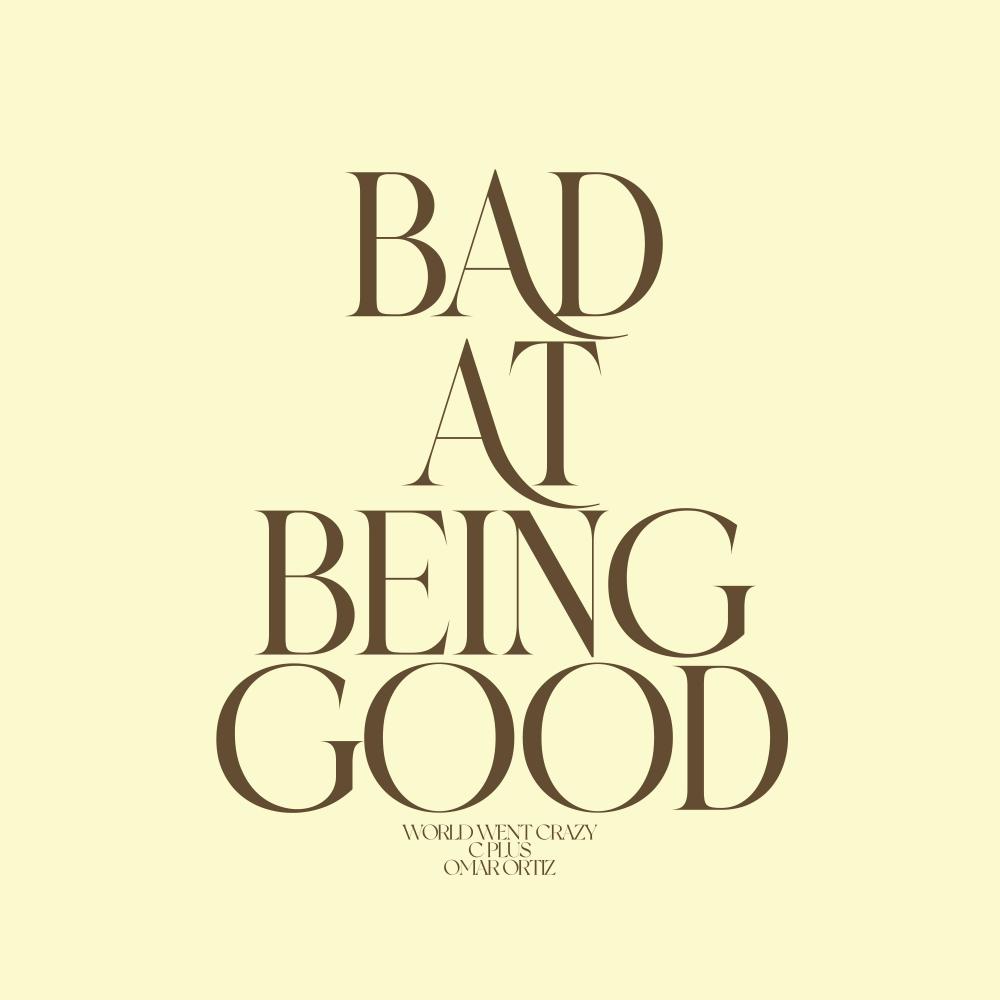 Bad At Being Good (feat. C Plus) (Explicit)