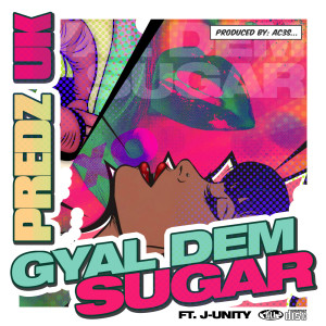 Album Gyal Dem Sugar from Predz UK