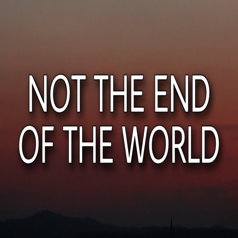 Not the End of the World