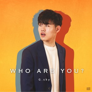 Dengarkan lagu Who Are You? nyanyian Gsky dengan lirik