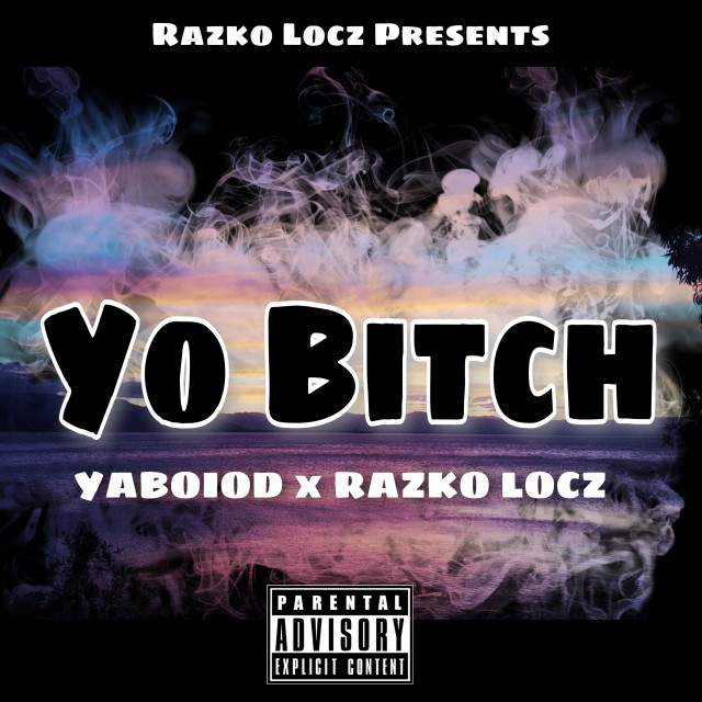 Dengarkan lagu Yo Bitch (Explicit) nyanyian Razko Locz dengan lirik