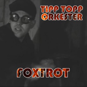 收聽Tipp topp orkester的Foxtrot歌詞歌曲