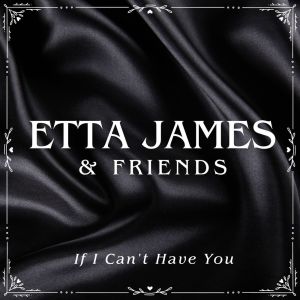 收听Etta James的If I Can't Have You歌词歌曲