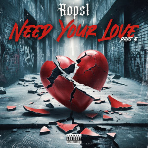 Rops1的專輯Need Your Love, Pt. 3 (Explicit)