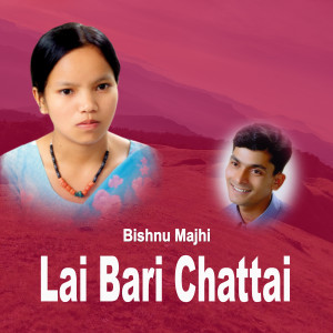 Album Lai Bari Chattai from Bishnu Majhi