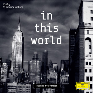 ดาวน์โหลดและฟังเพลง In This World (Resound NYC Version) พร้อมเนื้อเพลงจาก Moby