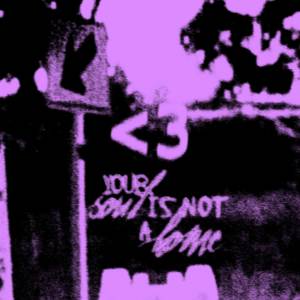 ดาวน์โหลดและฟังเพลง your soul is not a home (Explicit) พร้อมเนื้อเพลงจาก screwyounick