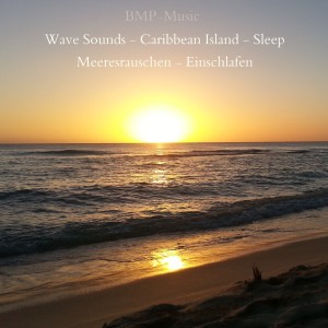 收听BMP-Music的Wave Sounds - Caribbean Island - Sleep - Meeresrauschen - Einschlafen歌词歌曲