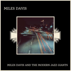 Miles Davis的專輯Miles Davis And The Modern Jazz Giants