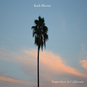 Kath Bloom的專輯Somewhere in California