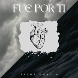 收聽Jesús García的Fue por Ti歌詞歌曲
