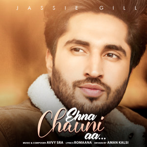 Dengarkan Ehna Chauni aa lagu dari Jassie Gill dengan lirik