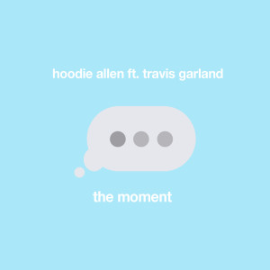 The Moment (feat. Travis Garland) (Explicit) dari Hoodie Allen