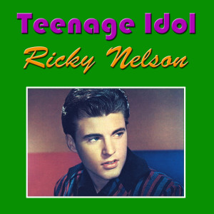 Listen to Teenage Idol song with lyrics from Ricky Nelson