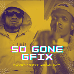 Khaligraph Jones的专辑So Gone Gfix (Explicit)