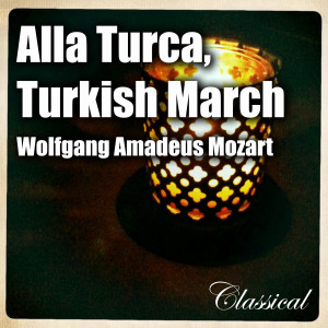 收聽Alla Turca的Alla Turca , Turkish March歌詞歌曲