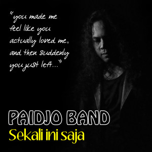 Listen to Sekali Ini Saja song with lyrics from PAIDJO BAND
