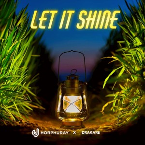 ดาวน์โหลดและฟังเพลง Let It Shine (feat. Drakare) พร้อมเนื้อเพลงจาก DJ HORPHURAY