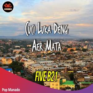 Dengarkan lagu Ngana So Ambe Kita Pe Laki nyanyian Five B21 dengan lirik