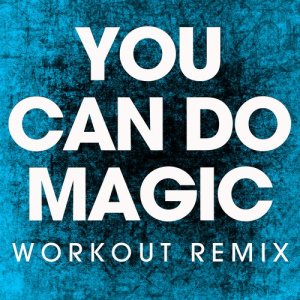 收聽Power Music Workout的You Can Do Magic (Extended Workout Remix)歌詞歌曲