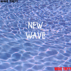 收聽Wave treyy的New Wave歌詞歌曲