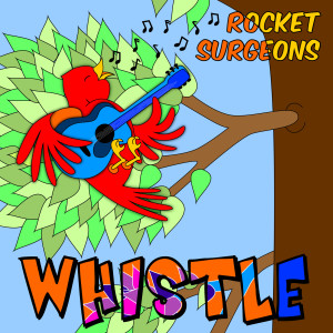 收聽Rocket Surgeons的Whistle歌詞歌曲