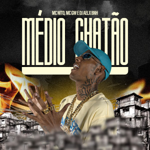 ดาวน์โหลดและฟังเพลง Médio Chatão พร้อมเนื้อเพลงจาก Dj Alex BNH