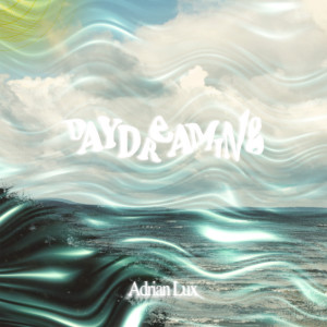 อัลบัม Daydreaming ศิลปิน Adrian Lux