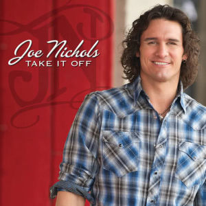 收聽Joe Nichols的Take It Off歌詞歌曲
