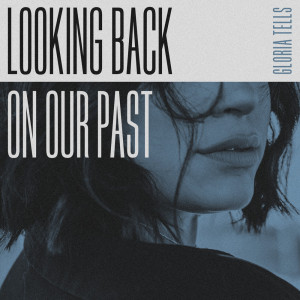 收聽Gloria Tells的Looking Back On Our Past (Instrumental Version)歌詞歌曲