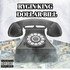 Listen to Dollar Bill (Explicit) song with lyrics from Rygin King
