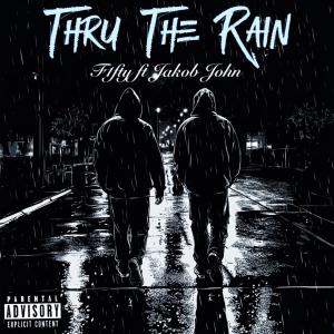 收聽F1FTY的Thru The Rain (feat. Jakob john) (Explicit)歌詞歌曲