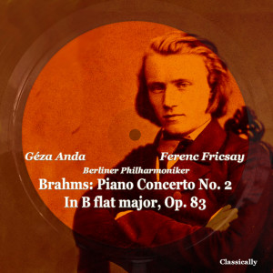 Album Brahms: Piano Concerto No. 2 in B Flat Major, Op. 83 from Geza Anda