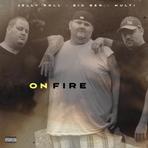 Album On Fire (feat. Jelly Roll & Big Ben) (Explicit) oleh Jelly Roll