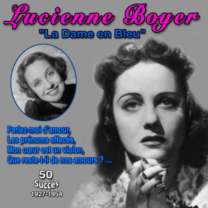 Lucienne Boyer的专辑Lucienne Boyer "La dame en bleu" Parlez-moi d'amour (50 Succès (1927-1954))