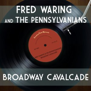 Fred Waring and the Pennsylvanians的專輯Broadway Cavalcade