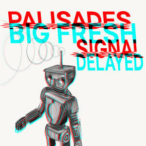 Palisades的专辑Signal Delayed