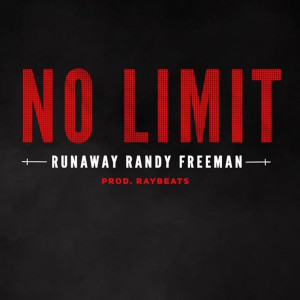 Dengarkan No Limit (Explicit) lagu dari RunAway Randy Freeman dengan lirik