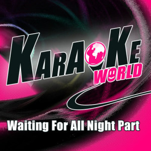 收聽Karaoke的Waiting for All Night Part (Originally Performed by Rudimental) (Karaoke Version)歌詞歌曲