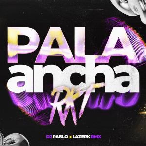 Album Pala Ancha Rkt (feat. DJ PABLO) oleh DJ Lazerk Rmx