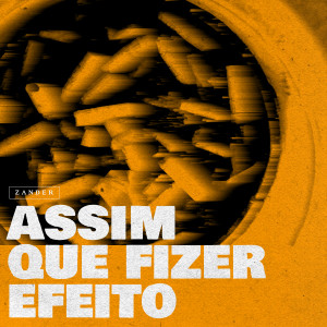 Listen to Assim Que Fizer Efeito (Explicit) song with lyrics from Zander